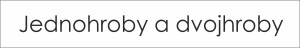 Dvojhroby a jednohroby - štítek